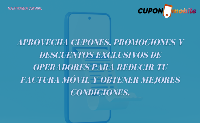 Aprovecha cupones, promociones y descuentos exclusivos de operadores para reducir tu factura móvil y obtener mejores condiciones.